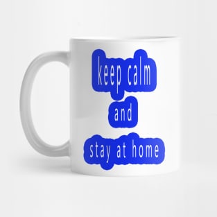 Keep kalm an dstay at home motivational quote Mug